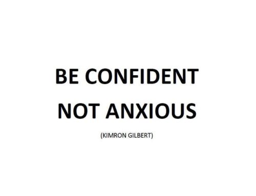 Be Confident Not Anxious